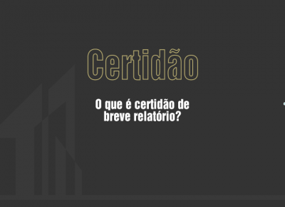 O que é certidão de breve relatório?