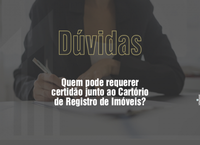 Quem pode requerer certidão junto ao Cartório de Registro de Imóveis?
