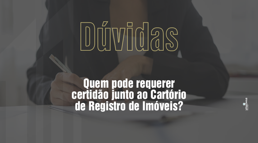 Quem pode requerer certidão junto ao Cartório de Registro de Imóveis?