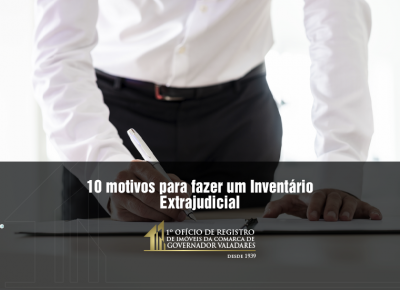 10 Motivos para fazer um inventário extrajudicial