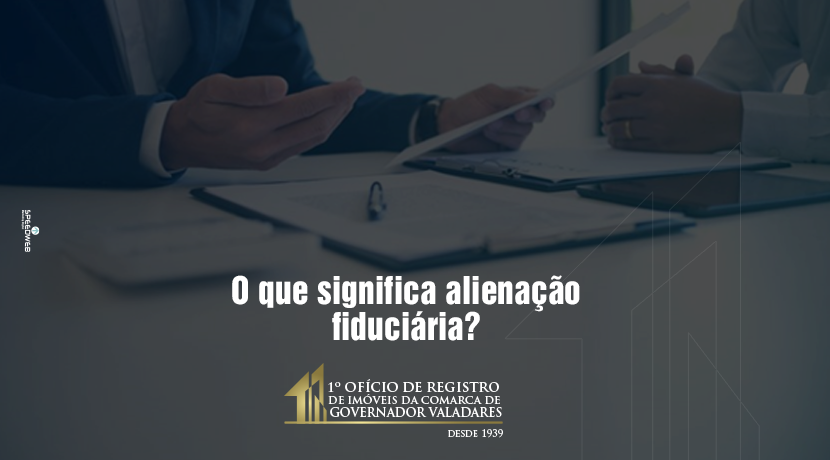 O que significa alienação fiduciária?