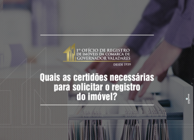 Quais as certidões necessárias para solicitar o registro de imóvel?