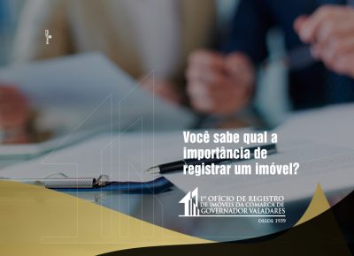 Você sabe qual a importância de registrar um imóvel?
