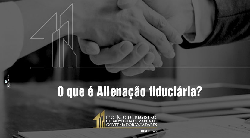 O que é Alienação Fiduciária?