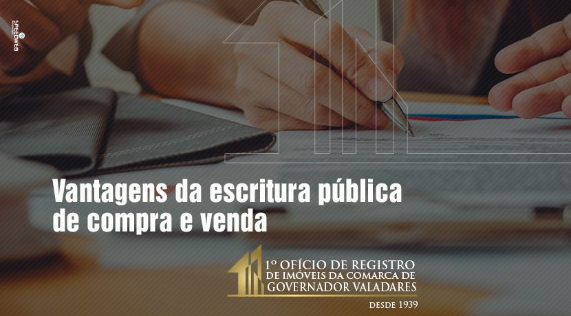 Vantagens da escritura pública de compra e venda