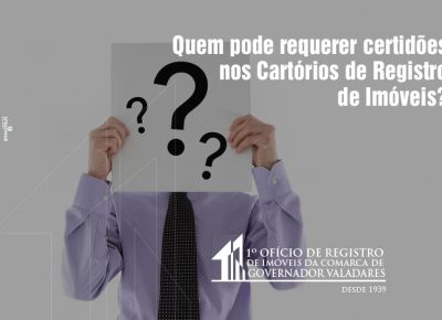 Quem pode requerer certidões nos Cartórios de Registro de Imóveis?