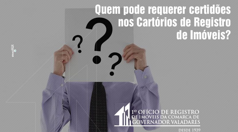 Quem pode requerer certidões nos Cartórios de Registro de Imóveis?