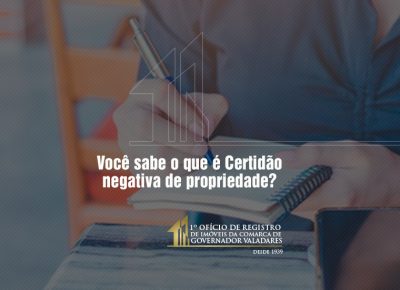 Você sabe o que é certidão negativa de propriedade?