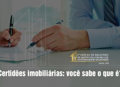 Certidões imobiliárias: Você sabe o que é?