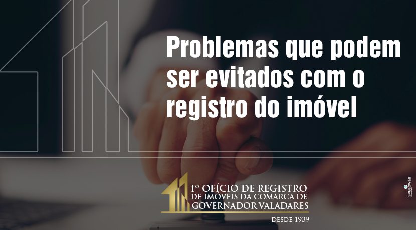 Problemas que podem ser evitados com o registro de imóveis