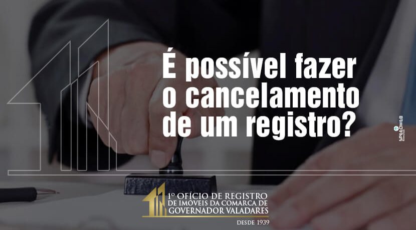 É possível fazer o cancelamento de um registro?