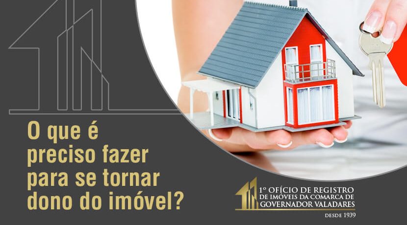 O que é preciso fazer para se tornar dono do imóvel?