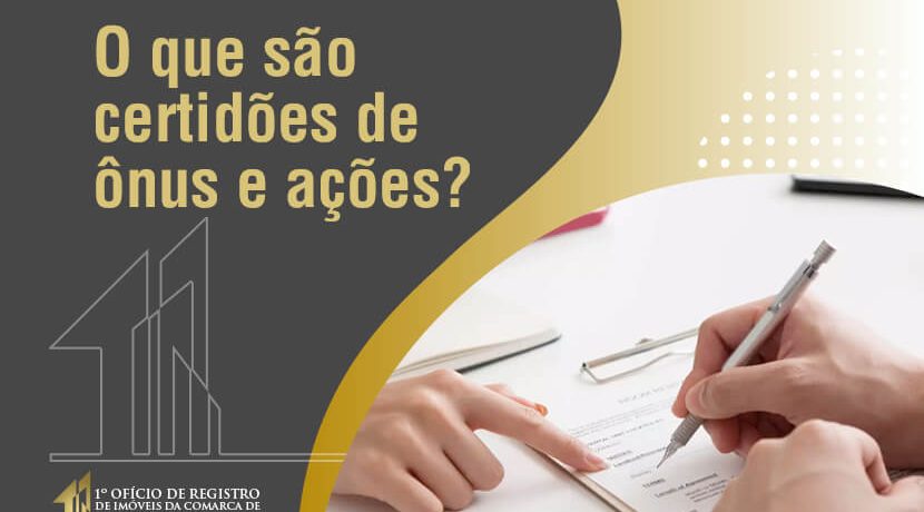 O que são certidões de ônus e ações?