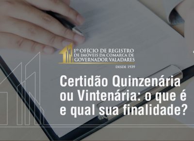 Certidão Quinzenária ou Vintenária: O que é e qual a sua finalidadade?