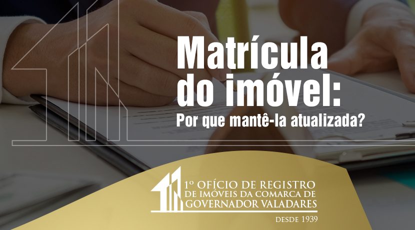 Matrícula do imóvel: Por que mantê-la atualizada?