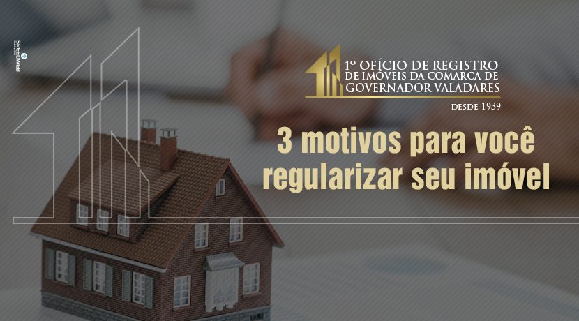 6 motivos para regularizar seu imóvel