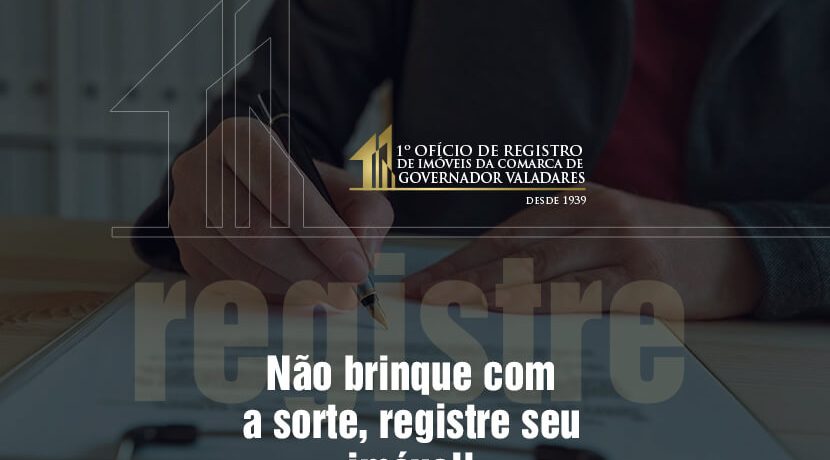 Não brinque com a sorte, registre seu imóvel!