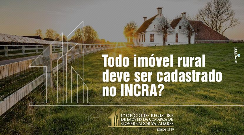 Todo imóvel rural deve ser cadastrado no INCRA