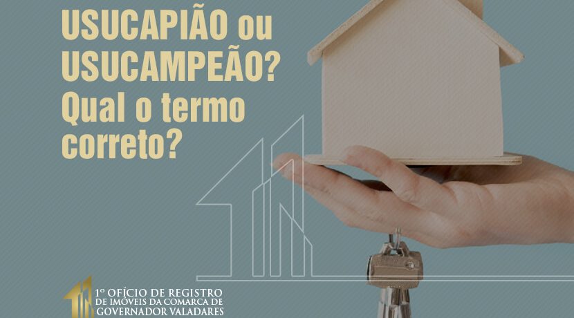 USUCAPIÃO ou USUCAMPEÃO? Qual o termo correto?