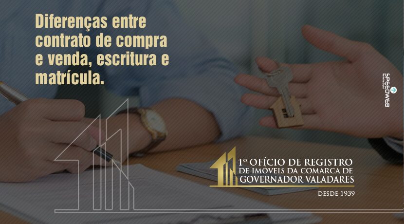 Diferenças entre contrato de compra e venda, escritura e matrícula.