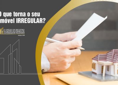 O que torna o seu imóvel IRREGULAR?