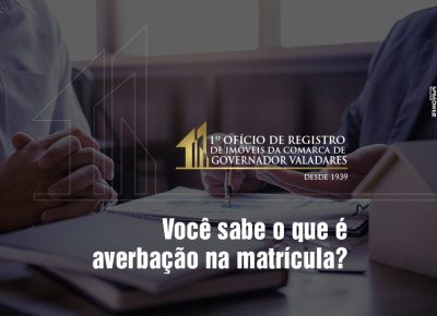 Você sabe o que é averbação na matrícula?