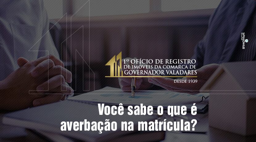 Você sabe o que é averbação na matrícula?