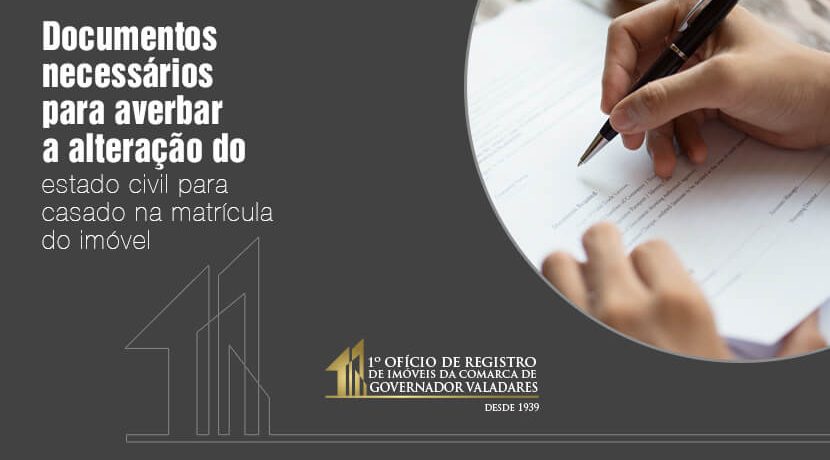 Documentos necessários para averbar a alteração do estado civil para casado na matricula do imóvel