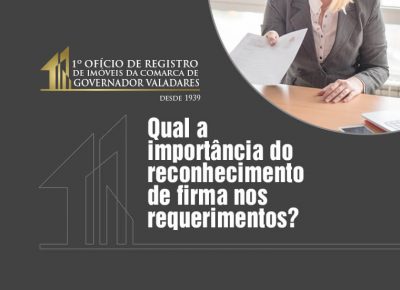Qual a importância do reconhecimento de firmas nos requerimentos?