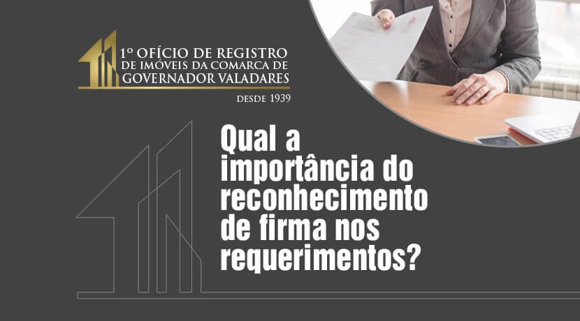 Qual a importância do reconhecimento de firmas nos requerimentos?