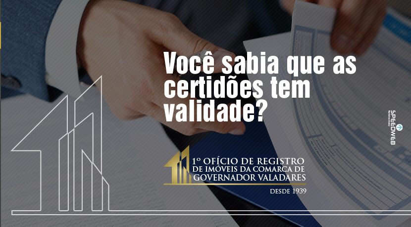 Você sabia que as certidões tem validade?