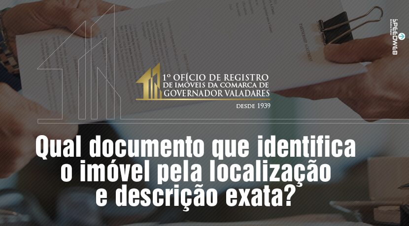 Qual documento que identifica o imóvel pela localização e descrição exata?