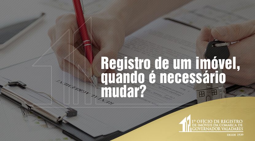 Registro de um imóvel, quando é necessário mudar?