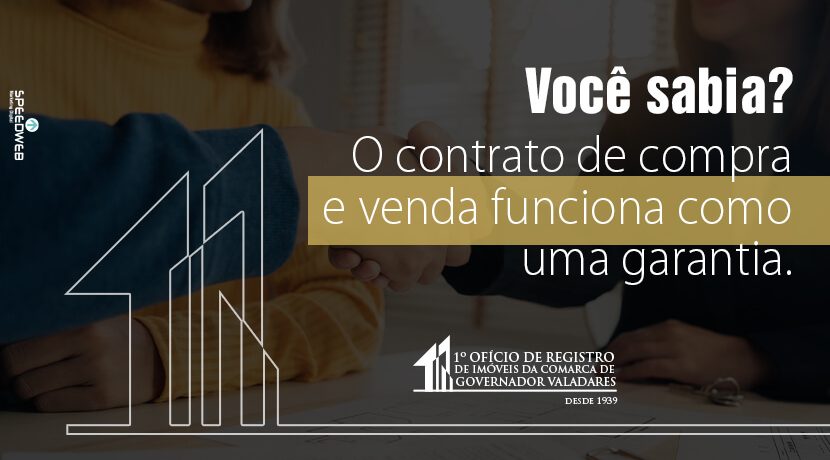 Você sabia? O contrato de compra e venda funciona como uma garantia.