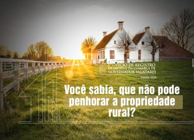 Você sabia, que não pode penhorar a propriedade rural?