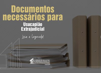 Documentos necessários para Usucapião Extrajudicial