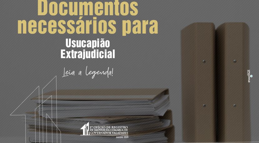 Documentos necessários para Usucapião Extrajudicial