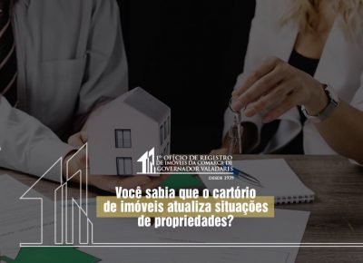 Você sabia que o cartório de imóveis atualiza as situações de propriedades?