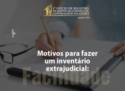Motivos para fazer um inventário extrajudicial: Facilidade