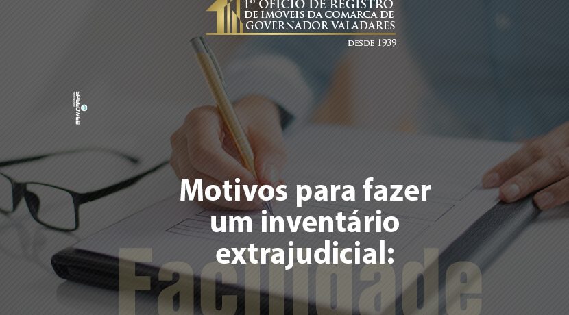 Motivos para fazer um inventário extrajudicial: Facilidade