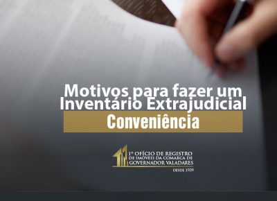 Motivos para fazer um Inventário Extrajudicial: Conveniência