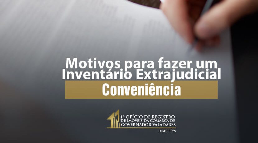 Motivos para fazer um Inventário Extrajudicial: Conveniência