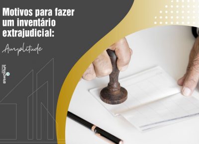 Motivos para fazer um inventário extrajudicial: Amplitude