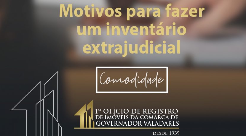 Motivos par fazer um inventário extrajudicial: Comodidade