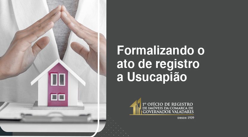 Formalizando o ato de registro a Usucapião