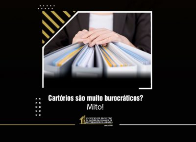 Cartórios são muito burocráticos? Mito