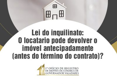 Lei do inquilinato: O locatário pode devolver o imóvel antecipadamente (antes do término de contrato)?
