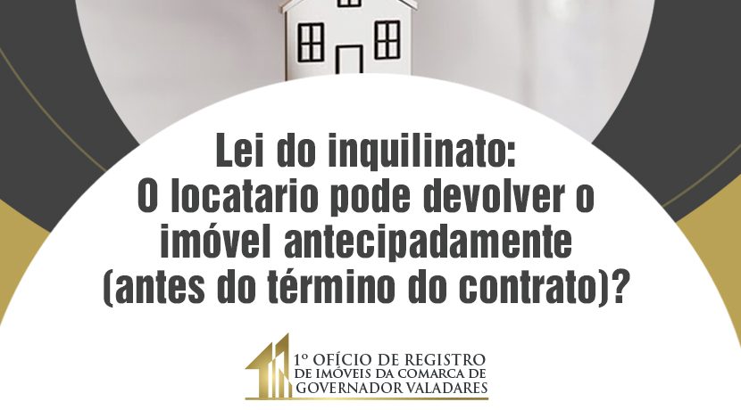 Lei do inquilinato: O locatário pode devolver o imóvel antecipadamente (antes do término de contrato)?