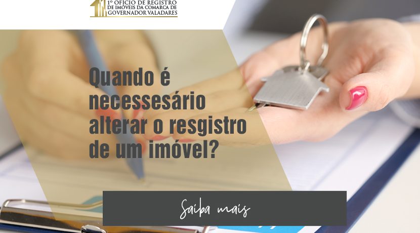 Quando é necessário alterar o registro de um imóvel?