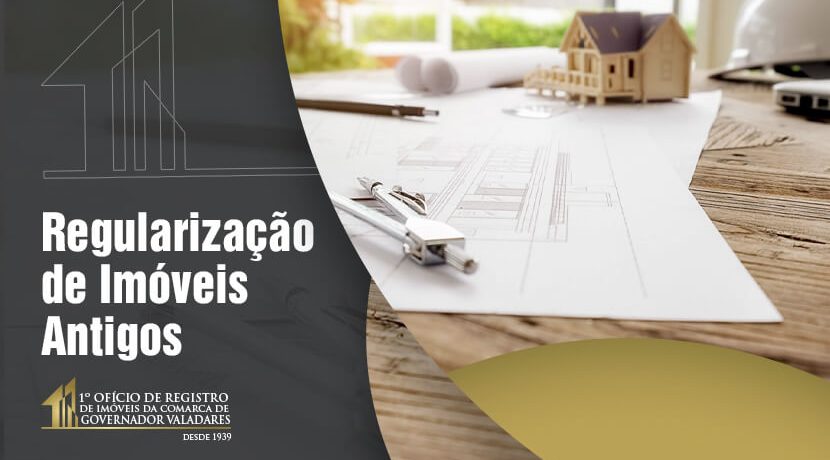 Regularização de imóveis antigos